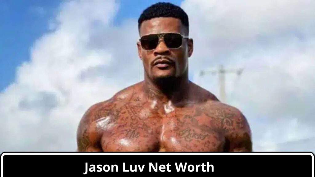 Jason Luv Net Worth