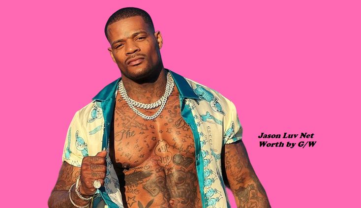 Jason Luv Net Worth