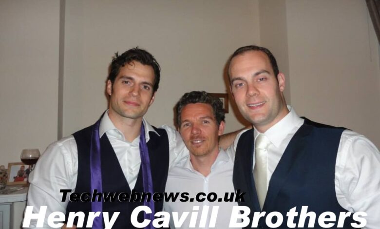 Henry Cavill Brothers
