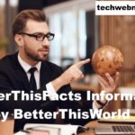 BetterThisFacts Information by BetterThisWorld