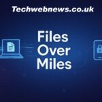 Files Over Miles