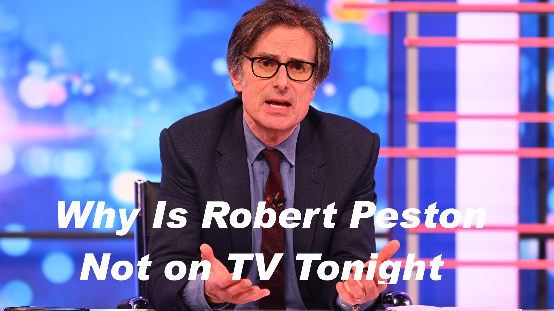 Why Is Robert Peston Not on TV Tonight
