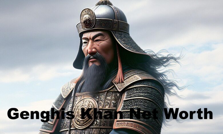 Genghis Khan Net Worth