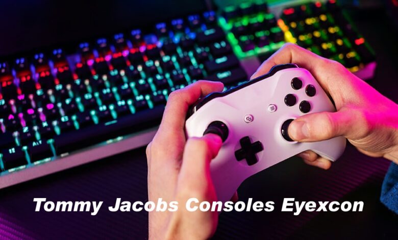 Tommy Jacobs Consoles Eyexcon