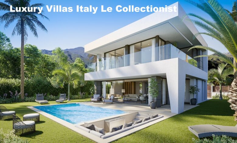 Luxury Villas Italy Le Collectionist