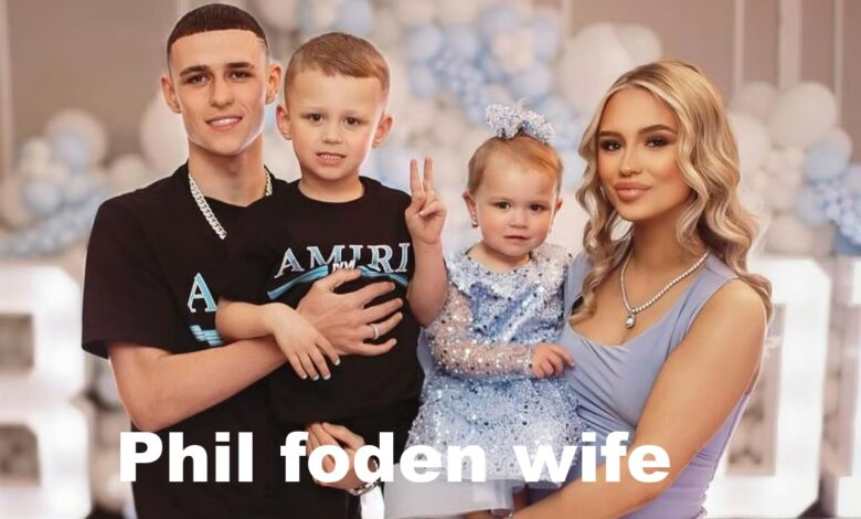 phil foden wife